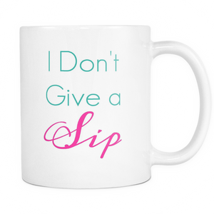 I DON'T GIVE A SIP CUP - decadenceboutique - 1