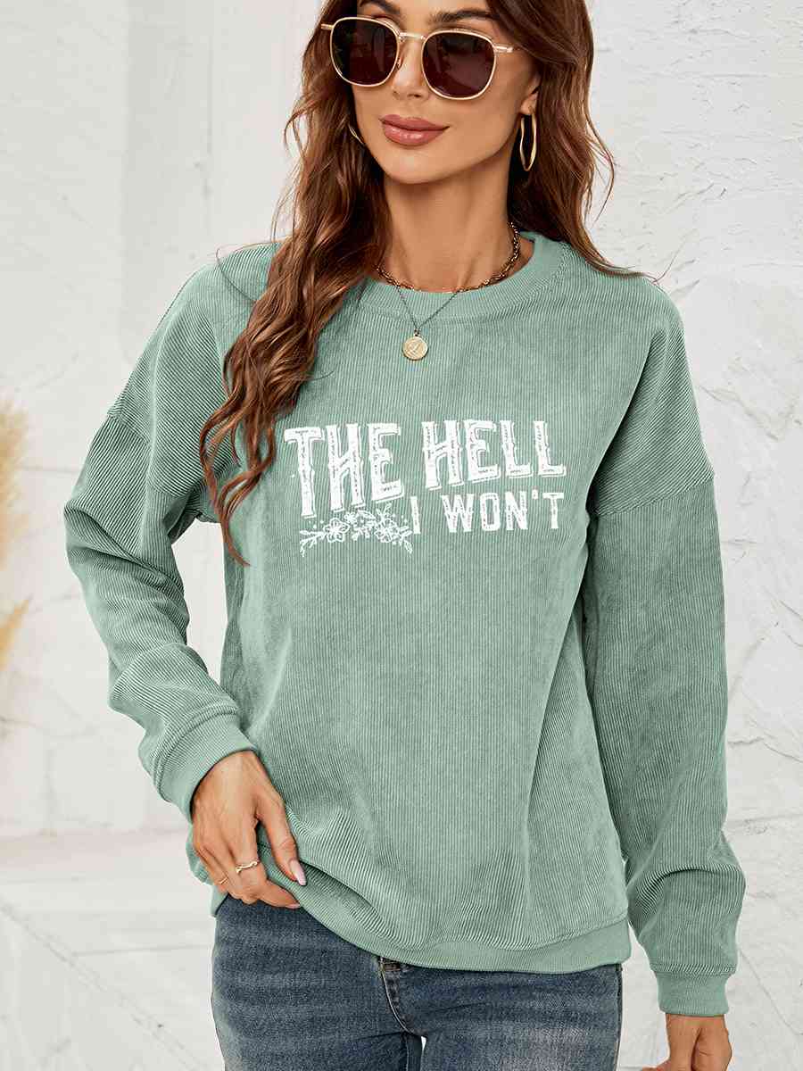 Round Neck Dropped Shoulder THE HELL I WON'T Graphic Sweatshirt