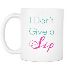 I DON'T GIVE A SIP CUP - decadenceboutique - 2
