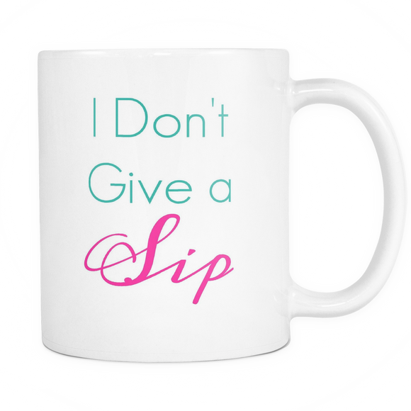 I DON'T GIVE A SIP CUP - decadenceboutique - 1